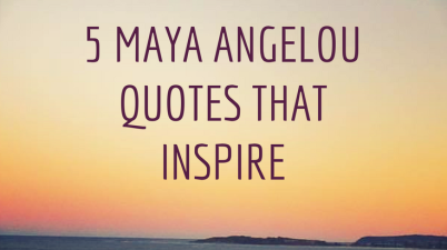 5 Maya Angelou Quotes that Inspire